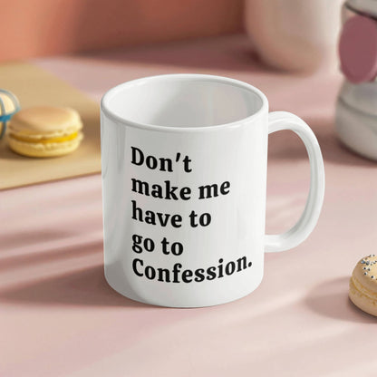 Funny Confession Quote White Ceramic Mug. 15oz and 11oz Size