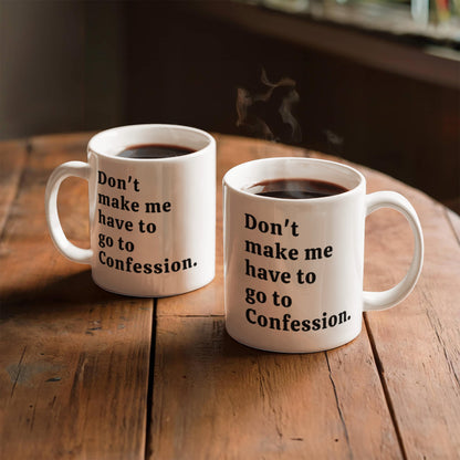 Funny Confession Quote White Ceramic Mug. 15oz and 11oz Size