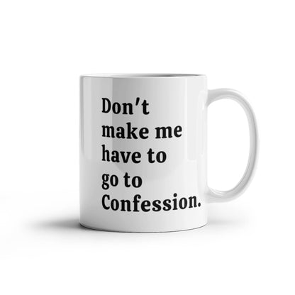 Funny Confession Quote White Ceramic Mug. 15oz and 11oz Size
