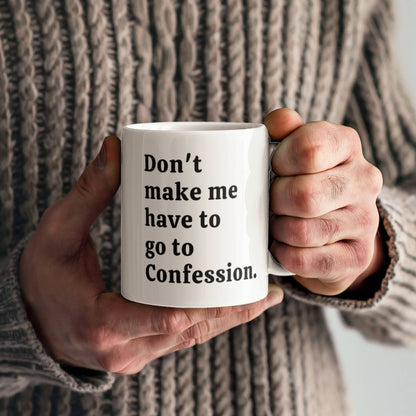 Funny Confession Quote White Ceramic Mug. 15oz and 11oz Size