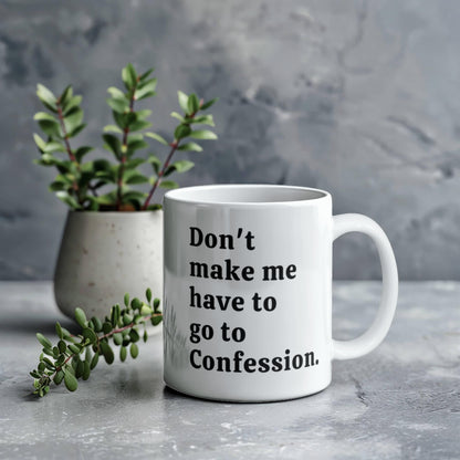 Funny Confession Quote White Ceramic Mug. 15oz and 11oz Size