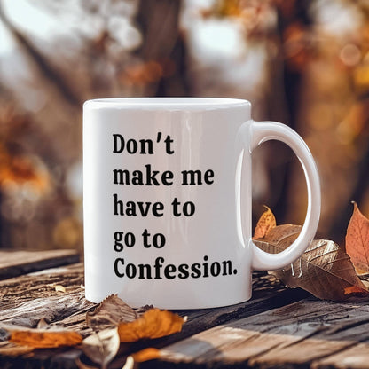 Funny Confession Quote White Ceramic Mug. 15oz and 11oz Size