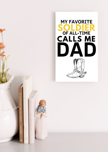 Soldier Dad UV Printed MDF Sign - 6x10, Gift for Dad, Father's Day Gift, Grandpa Gift, Dad Gift