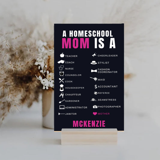 Homeschool Mom UV Printed MDF Sign - 6x10, Mother's Day Gift, Gift for Mom, Mom Poster, Gift for Grandma