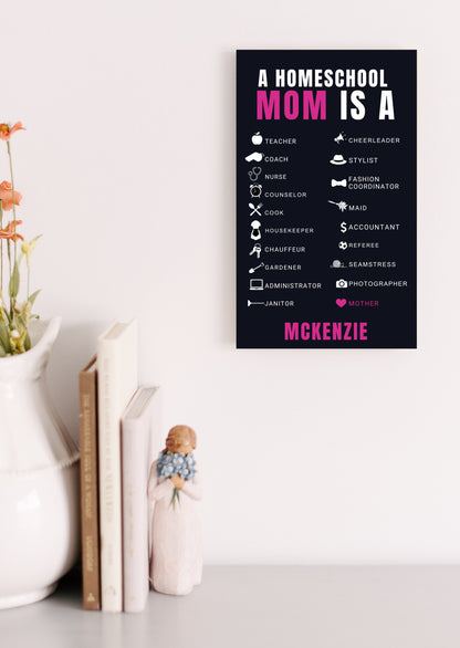 Homeschool Mom UV Printed MDF Sign - 6x10, Mother's Day Gift, Gift for Mom, Mom Poster, Gift for Grandma
